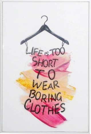 Obraz v rámečku s nápisem Life is too short to wear boring clothes 20 × 30 cm