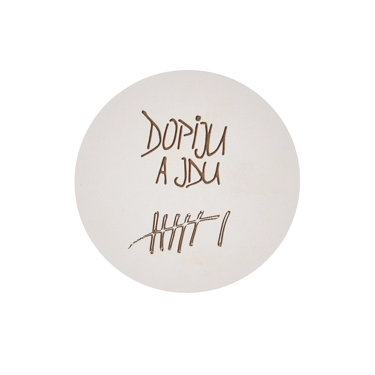 Levně Dřevěný podtácek s motivem „Dopiju čárky“